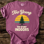 Too Young To Stay Indoors T-Shirt