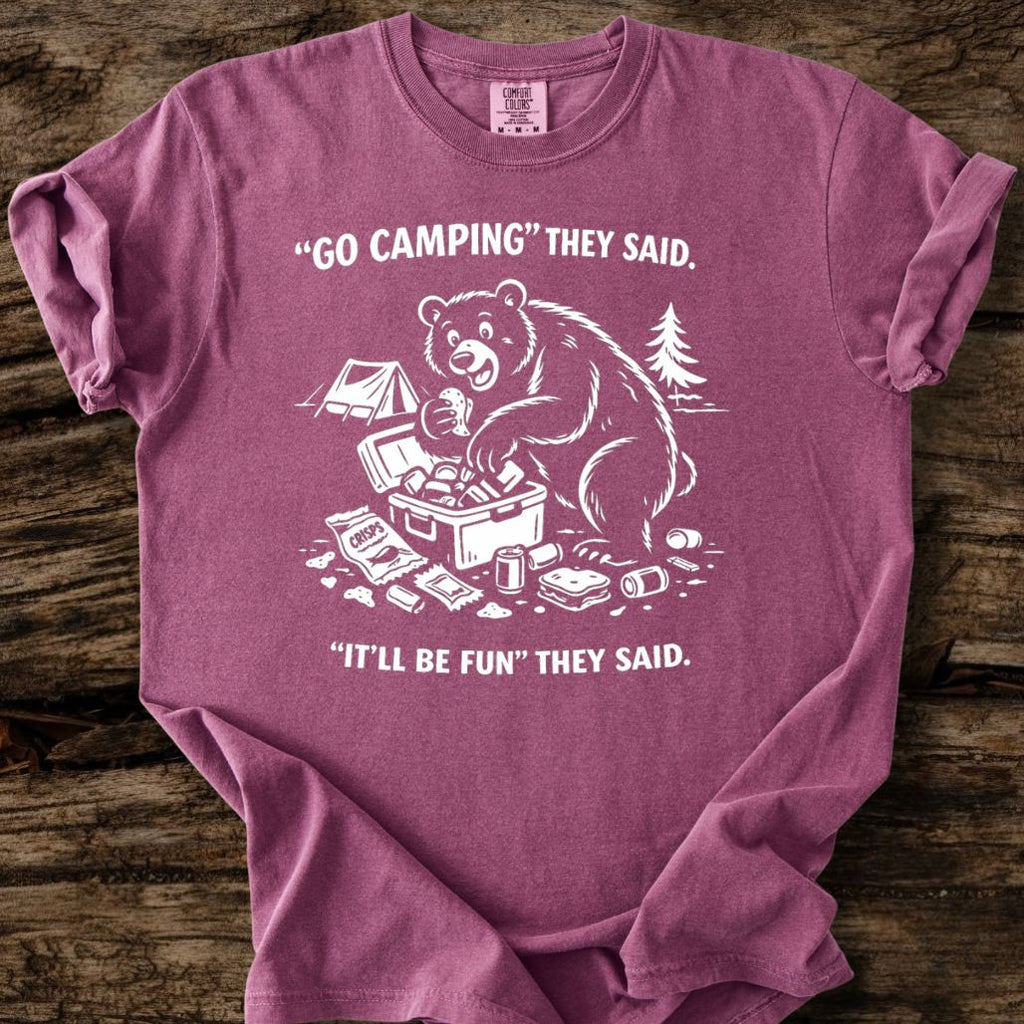 Go Camping They Said T-Shirt