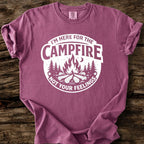 I'm Here For The Campfire T-Shirt