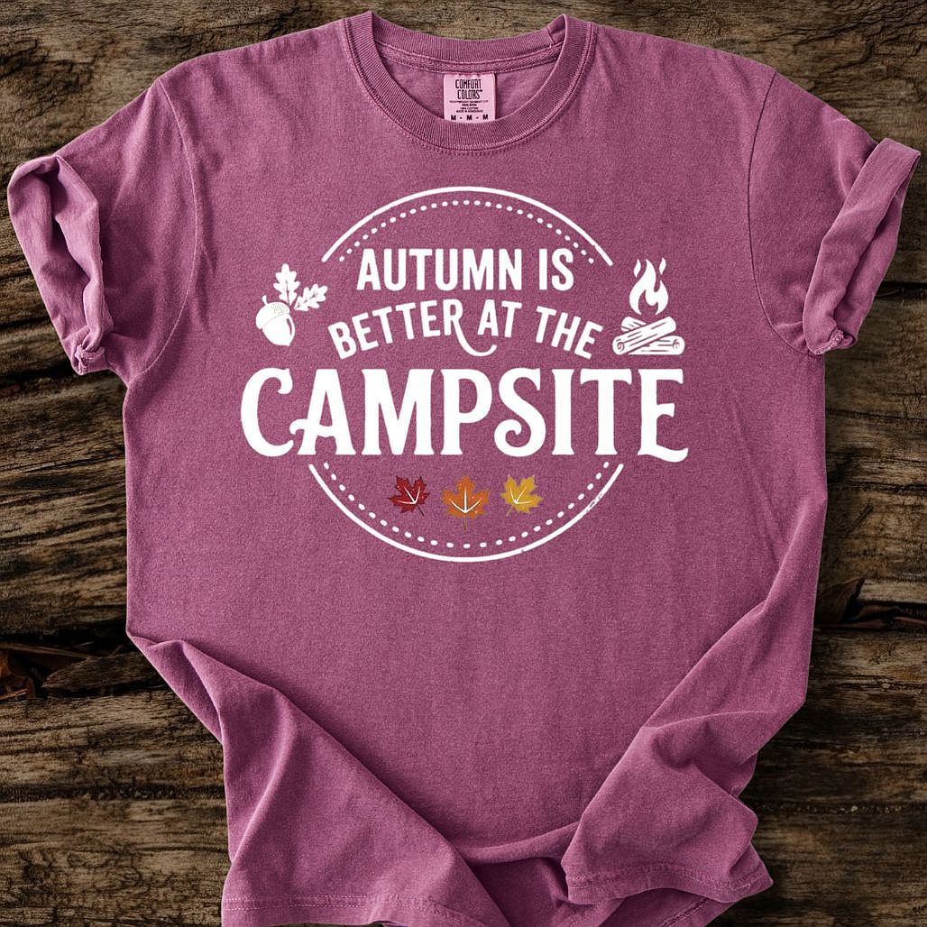 Autumn Is Better At The Campsite T-Shirt