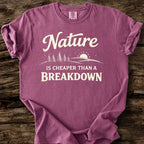 Nature Is Cheaper Than A Breakdown T-Shirt