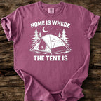 Home Is Where The Tent Is T-Shirt