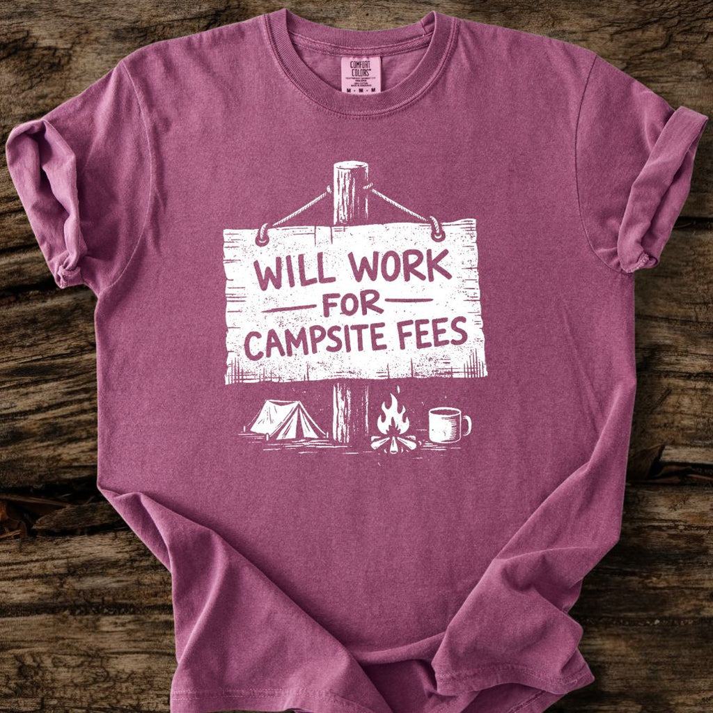 Will Work For Campsite Fees T-Shirt