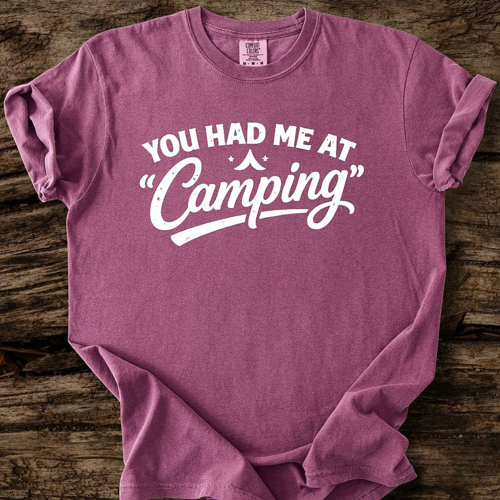 You Had Me At Camping T-Shirt