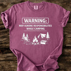May Ignore Reponsibilities While Camping T-Shirt
