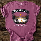 Clocked Out For Good T-Shirt